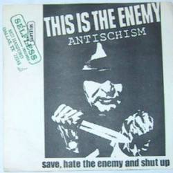 Antischism : This Is the Enemy